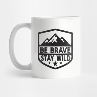 Be Brave Stay Wild camping wilderness - nature camping Wild Camping camper Mug